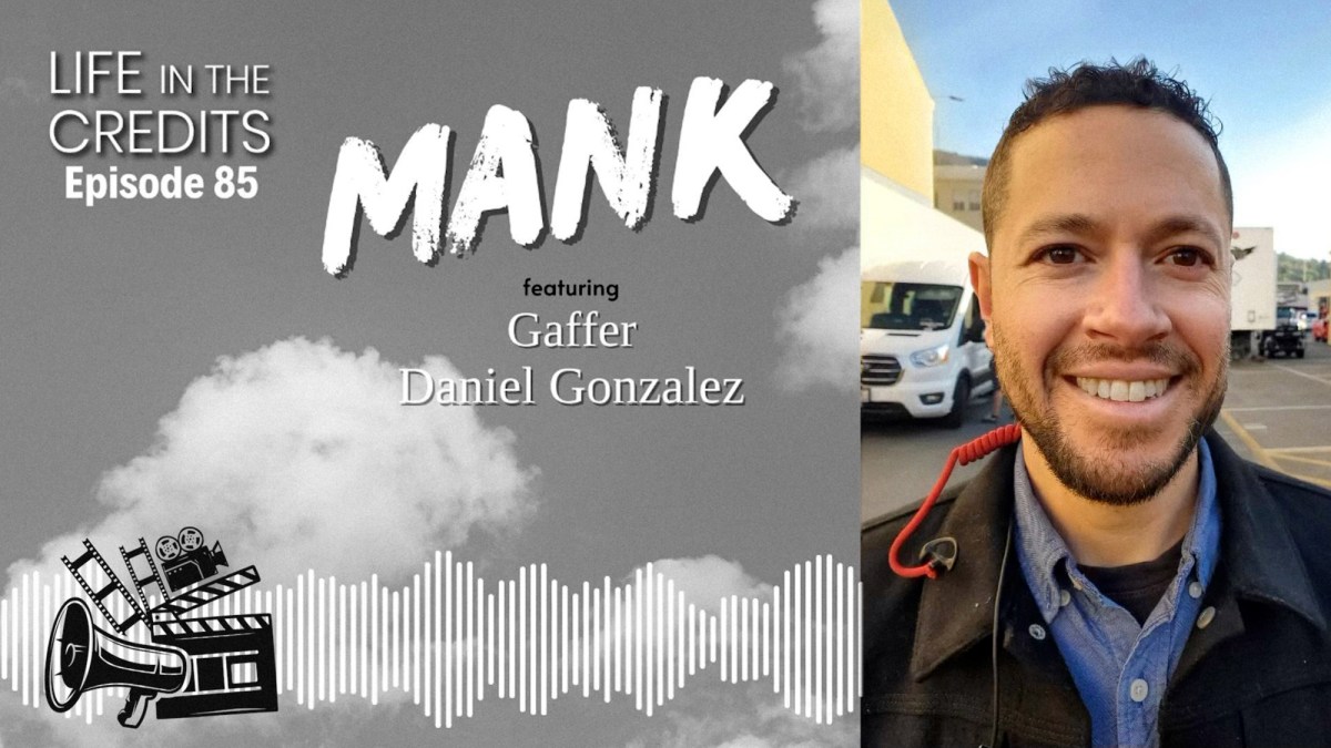 Life in the Credits: Mank with Gaffer Danny&nbsp;González