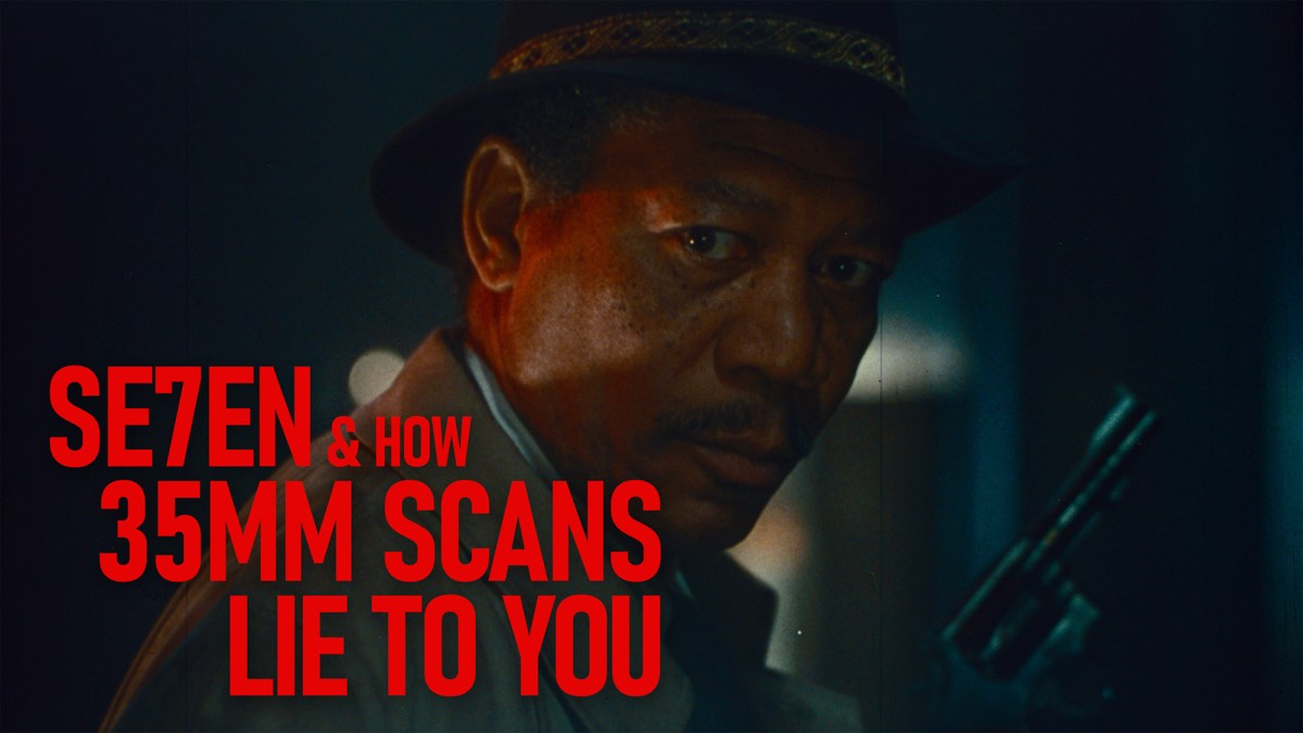 SE7EN & How 35mm Scans Lie to&nbsp;You
